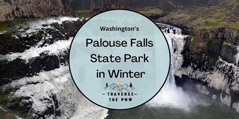 Visiting Palouse Falls State Park In Winter What You Need To Know