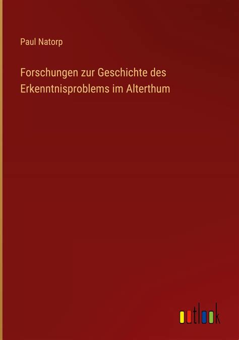 Forschungen Zur Geschichte Des Erkenntnisproblems Im Alterthum Online