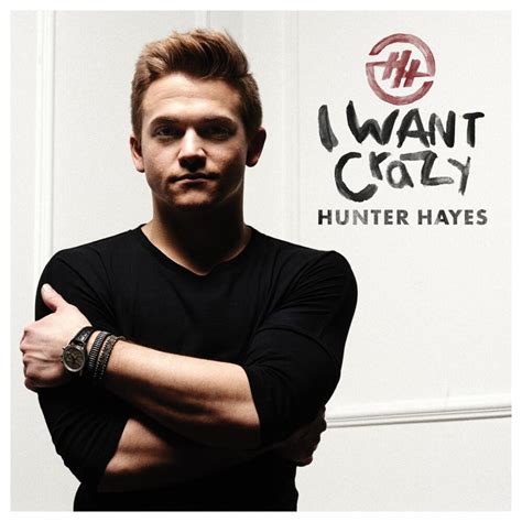 Hunter Hayes I Want Crazy Lyrics And Tracklist Genius