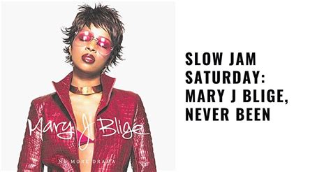 Slow Jam Saturday: Mary J Blige, Never Been - Reviews & Dunn