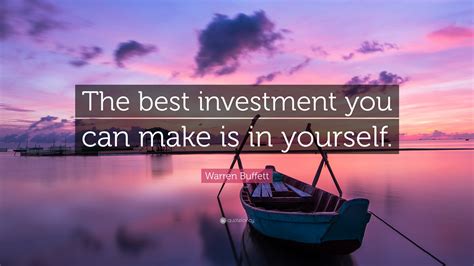 Warren Buffett Quote The Best Investment You Can Make Is In Yourself”