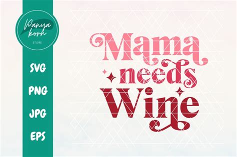 Mama Needs Wine Graphic by Panyakorn Store · Creative Fabrica
