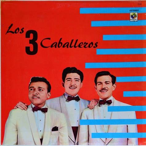 Los Tres Caballeros Albums Songs Discography Biography And