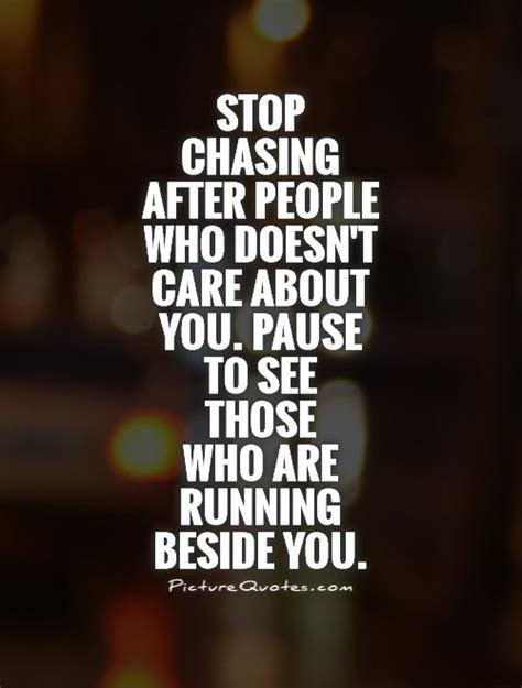 Dont Chase After Someone Quotes Quotesgram