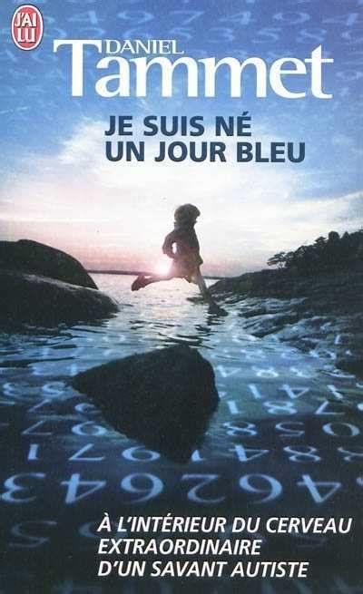 Je suis né un jour bleu By Daniel Tammet Biographies Science