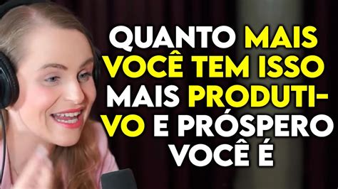 Como Ser Mais Produtivo E Prosperar Na Vida Psic Loga Lutz Podcast