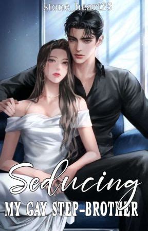 SEDUCING MY GAY STEP BROTHER GAY SERIES CHAPTER Wattpad