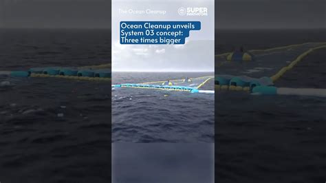 Ocean Cleanup Unveils System Three Times Bigger Youtube