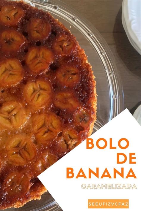 Bolo de Banana Caramelizada Delicia é Pouco em 2020 Receitas Bolo