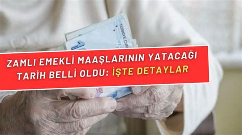 Zamlı emekli maaşlarının yatacağı tarih belli oldu İşte detaylar