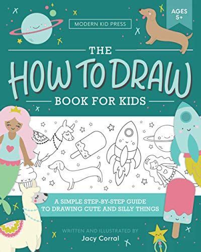 The How To Draw Book For Kids A Simple Step By Step Guide To Drawing