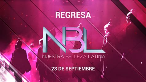 Nuestra Belleza Latina 2018 Todo Lo Que Tienes Que Saber Del Nuevo Show Realities Nuestra