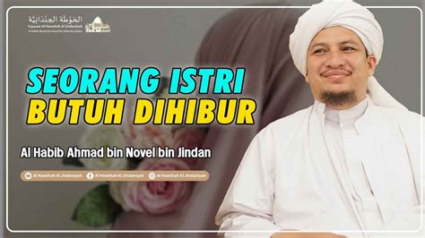 Hiburlah Seorang Istri Al Habib Ahmad Bin Novel Bin Jindan YouTube