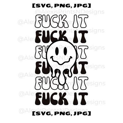 Fuck It SVG PNG JPEG Svg Eff It Svg Cute Svg Cricut Cut Files Sublimation Sarcasm Humor Idgaf