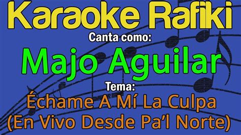 Majo Aguilar Échame A Mí La Culpa En Vivo Desde Pal Norte Karaoke