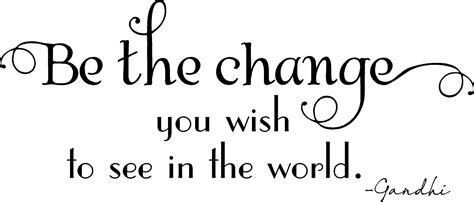 Be The Change You Wish To See Wall Quote Trading Phrases