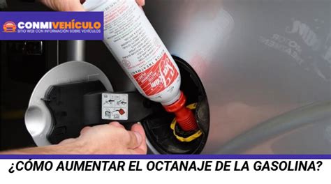 Cómo Aumentar El Octanaje De La Gasolina