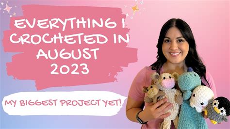 Everything I Crocheted In August My Biggest Project Yet Youtube