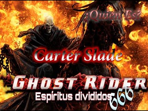 Qui N Es Ghost Rider Carter Slade Esp Ritus Divididos Youtube