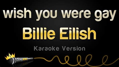 Billie Eilish Wish You Were Gay Karaoke Version Youtube