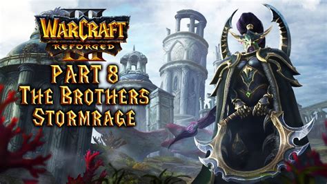 Warcraft Iii Reforged Night Elf Campaign Part The Brothers