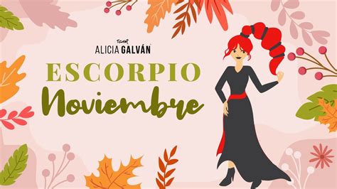 Horóscopo Mensual Escorpio Noviembre 2023 ♏ ️ Alicia Galván Youtube