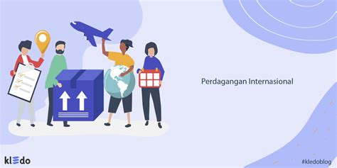 Apa Definisi Perdagangan Internasional Homecare24