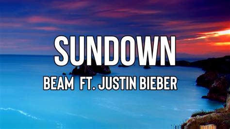 Beam Sundown Lyrics Ft Justin Bieber Busy Pon All A Yuh Fren