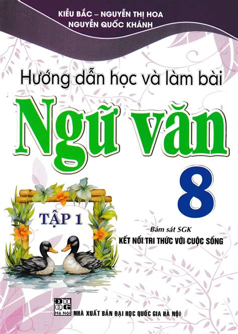 HƯỚng DẪn HỌc VÀ LÀm BÀi NgỮ VĂn LỚp 8 TẬp 1 Bám Sát Sgk Kết Nối Tri