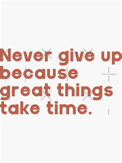 Never Give Up Because Great Things Take Time Sticker For Sale By