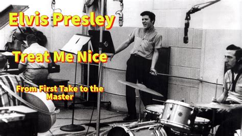 Elvis Presley Treat Me Nice From First Take To The Master Youtube