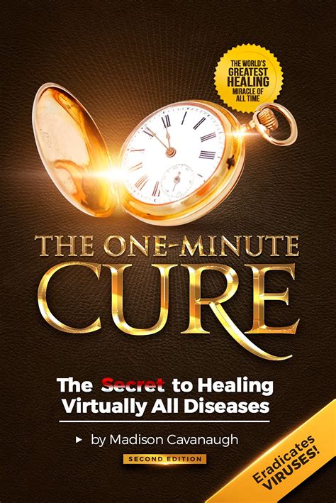 The One Minute Cure The Secret To Healing Virtually All Diseases 2nd