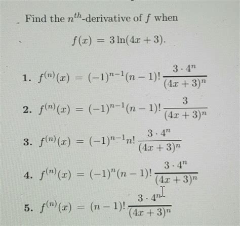 Solved Find The Nth Derivative Of F When F Ln Chegg