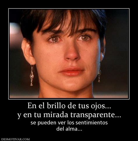 Desmotivaciones En El Brillo De Tus Ojos Y En Tu Mirada Transparente