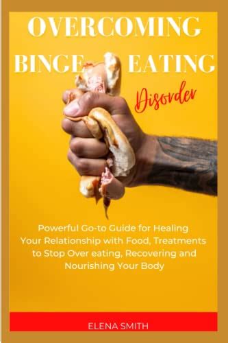 Overcoming Binge Eating Disorder Powerful Go To Guide For Healing Your