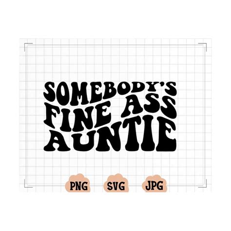 Somebody S Fine Ass Auntie Svg Trendy Wavy Text Svg Aunt S Inspire Uplift