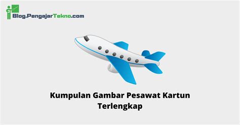 Kumpulan Gambar Pesawat Kartun Terlengkap Blog Pengajar Tekno