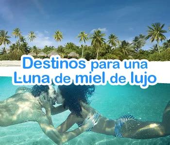 Mejores Destinos Para Una Luna De Miel De Lujo Felices Vacaciones