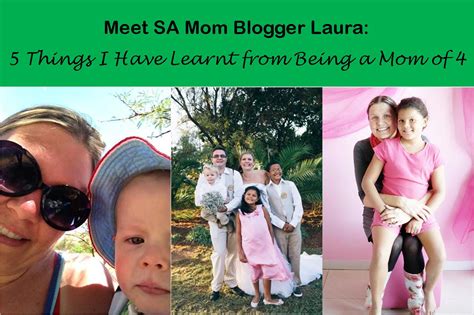 Meet Sa Mom Blogger Laura 5 Things I Have Learnt From Being A Mom Of 4 South African Mom Blogs