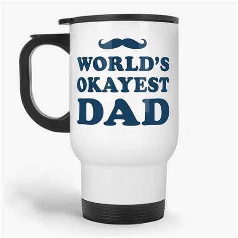 World's Okayest Dad, 11oz Father's Day coffee travel mug