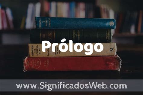 O Que Significa A Palavra Prólogo - Concepto de Prólogo ️¿Que es? Definición y Significado