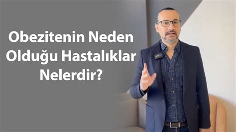 Obezitenin Neden Olduğu Hastalıklar Nelerdir Op Dr İsmet Han Opr