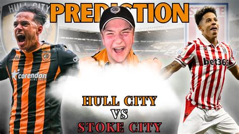 The Final Push For Promotion Hull City Vs Stoke City Prediction Youtube