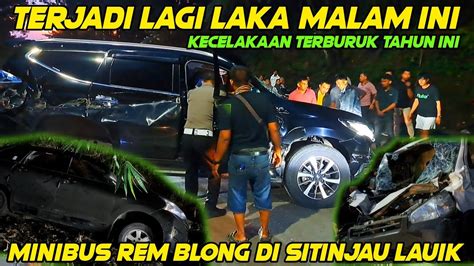 Terjadi Lagi Laka Malam Ini Di Sitinjau Lauik Minibus Rem Blong Mobil