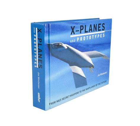 X-planes and Prototypes From Nazi Secret Weapons to the Warplanes of