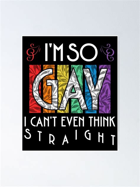 Póster Soy tan gay que ni siquiera puedo pensar heterosexual Mes del orgullo LGBTG de S