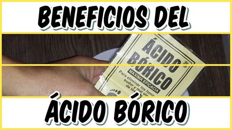 PROTEGE TUS PIES BENEFICIOS Y USOS DEL ÁCIDO BÓRICO YouTube