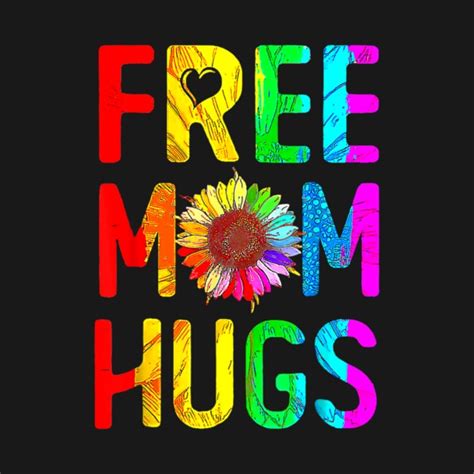 Free Mom Hugs Rainbow Lgbt Pride Month Lgbt T Shirt Teepublic