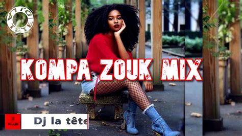 Kompa Zouk Music Mix Afrobeats Zouk Mix 2020 By Dj La Tête Davido