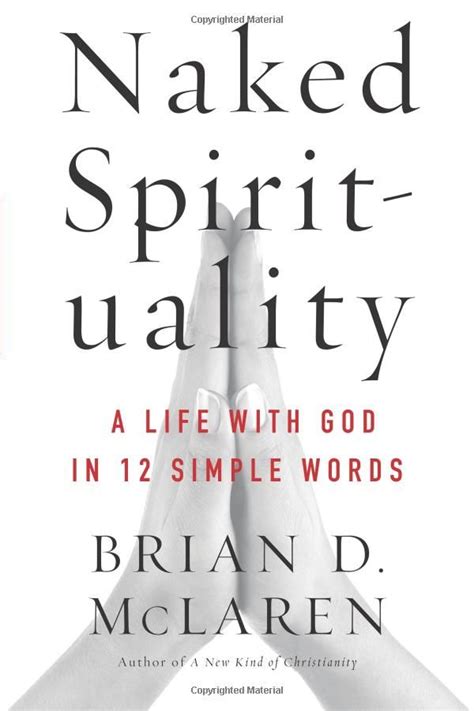 Naked Spirituality A Life With God In 12 Simple Words